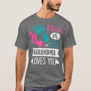 Gender Reveal Pregnancy Pink Or Blue Grandma Loves T-Shirt