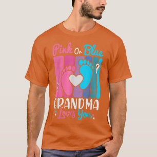 Gender Reveal Pregnancy Pink Or Blue Grandma Loves T-Shirt
