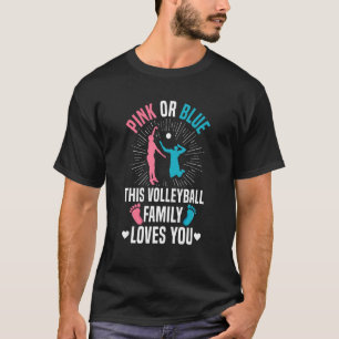 Gender Reveal Quote for a Volleyball Loving Family T-Shirt