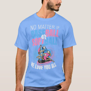 Gender Reveal Quote for Baseball & Softball lovers T-Shirt