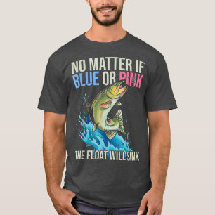 Gender Reveal Quote for Fishing lovers 514 T-Shirt