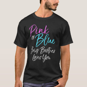 Gender Reveal Sibling Pink Or Blue Big Brother Lov T-Shirt