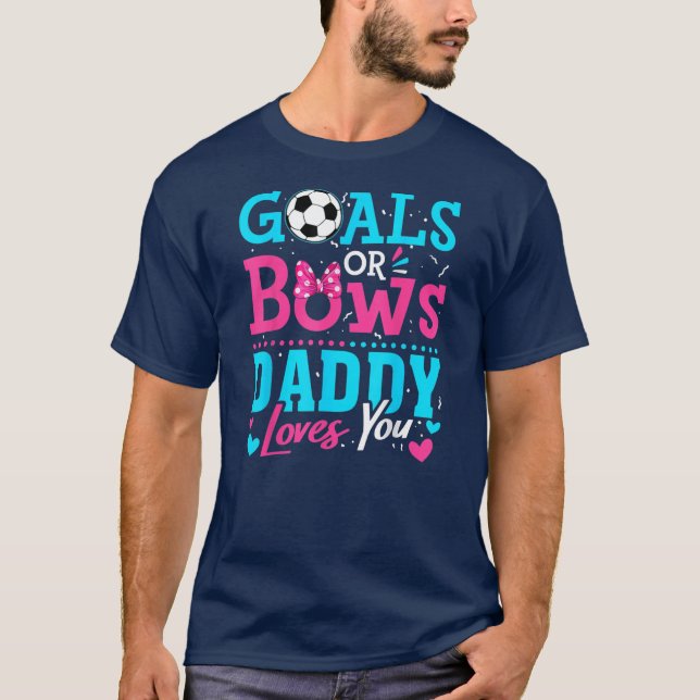 Gender Reveal Soccer Goals Or Bows Daddy Loves T-Shirt (Front)