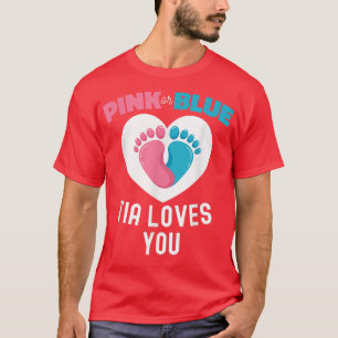 Gender Reveal Tia Funny Pink Or Blue Loves You Bab T-Shirt