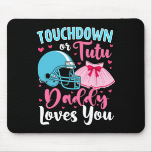 Gender Reveal Touchdown Or Tutu Daddy Loves You Lo Mouse Mat