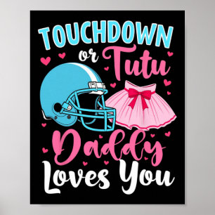 Gender Reveal Touchdown Or Tutu Daddy Loves You Lo Poster
