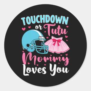 Gender Reveal Touchdown Or Tutu Mummy Loves You Lo Classic Round Sticker