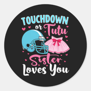 Gender Reveal Touchdown Or Tutu Sister Loves You  Classic Round Sticker