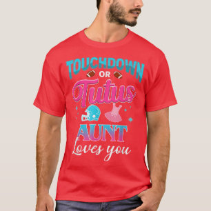 Gender Reveal Touchdown Or Tutus Aunt Matching Bab T-Shirt