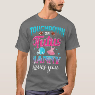 Gender Reveal Touchdown Or Tutus Nanny Matching Ba T-Shirt