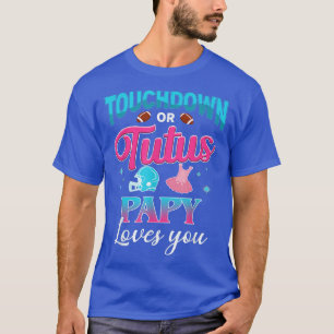 Gender Reveal Touchdown Or Tutus Papy Matching Bab T-Shirt