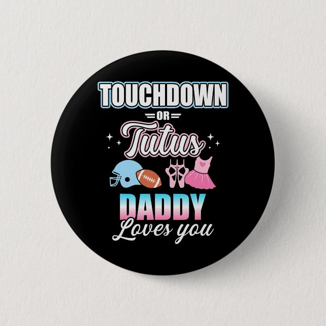 Gender reveal touchdowns or tutus daddy matching 6 cm round badge (Front)