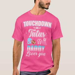 Gender Reveal Touchdowns Or Tutus Daddy Matching B T-Shirt