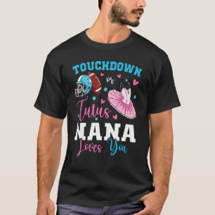 Gender reveal touchdowns or tutus nana matching ba T-Shirt
