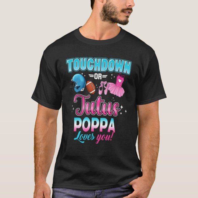 Gender Reveal Touchdowns Or Tutus Poppa Matching B T-Shirt (Front)