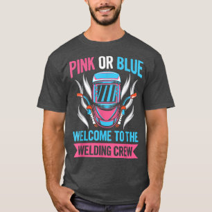 Gender Reveal Welding Quote for a Welder T-Shirt
