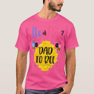Gender Reveal What Will It Bee He Or She Dad T-Shirt