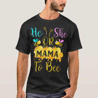 Gender Reveal What Will It Bee - He or She Mama  T-Shirt
