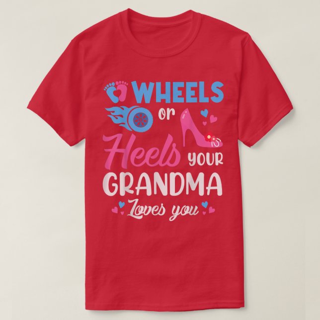 Gender Reveal Wheels Or Heels Your Grandma Loves Y T-Shirt (Design Front)