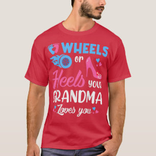 Gender Reveal Wheels Or Heels Your Grandma Loves Y T-Shirt