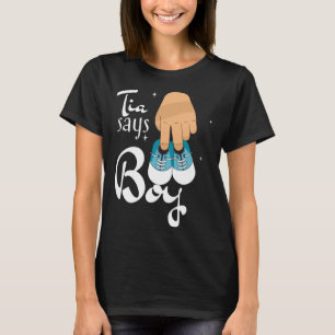 Gender revealing tia says boy  quote T-Shirt