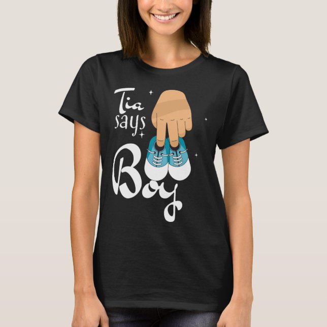 Gender revealing tia says boy  quote T-Shirt (Front)