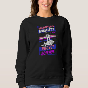 Genderfluid Equality Is Not Rocket Science Moon As Sweatshirt