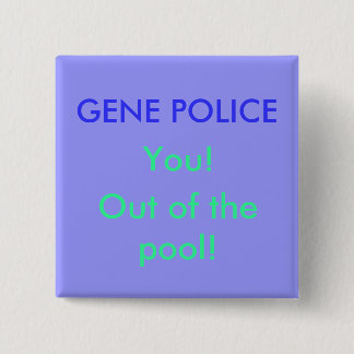 GENE POLICE, You!, Out of the pool! 15 Cm Square Badge