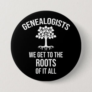 Genealogists - We Get To The Roots Of It All 7.5 Cm Round Badge