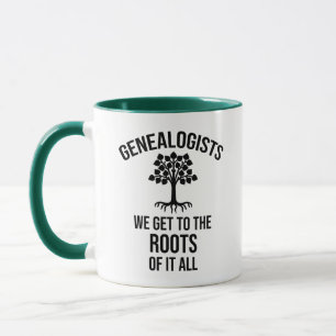 Genealogists - We Get To The Roots Of It All Mug
