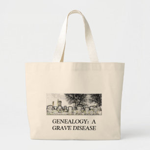GENEALOGY: A GRAVE DISEASE LARGE TOTE BAG