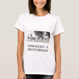 GENEALOGY: A GRAVE DISEASE T-Shirt