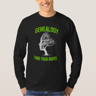 Genealogy Find Roots I Genealogy Genealogist T-Shirt