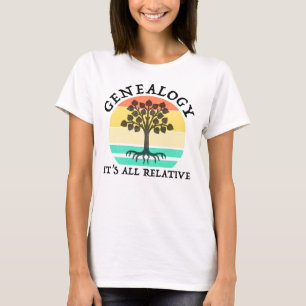 Genealogy - It's All Relative T-Shirt