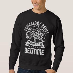 Genealogy Rebel I Research Family Genealogist Ance Sweatshirt