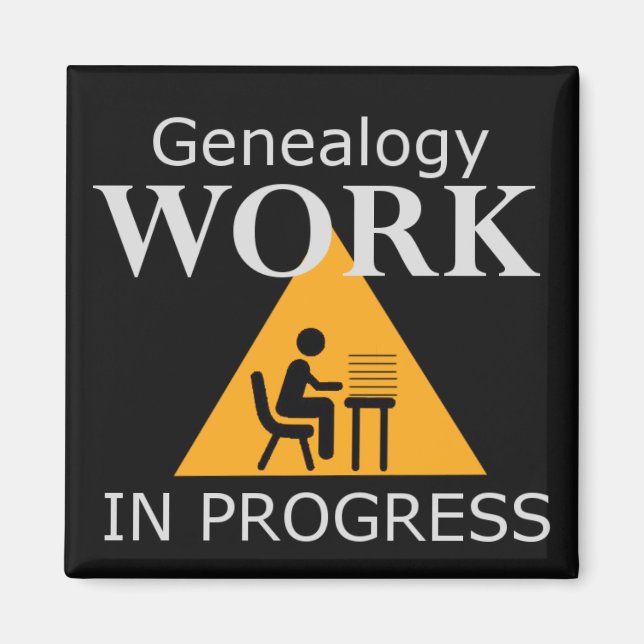 Genealogy Work in Progress Magnet (Front)