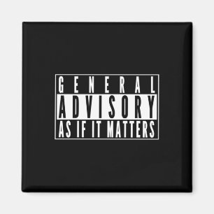 General Advisory Sign - As If It S Sticker Magnet