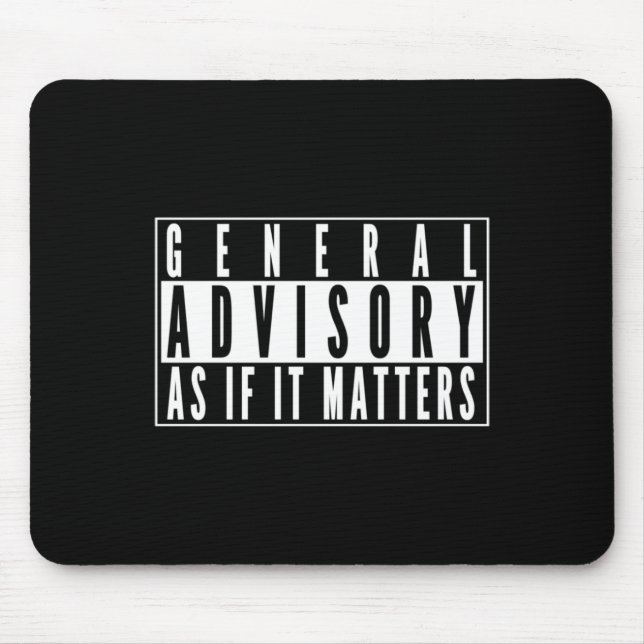 General Advisory Sign - As If It S Sticker  Mouse Mat (Front)