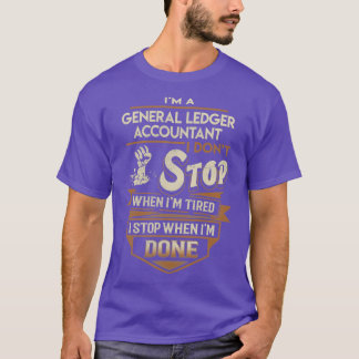 General Ledger Accountant I Stop When Done Job Gif T-Shirt