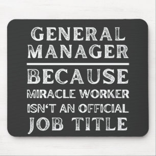 General Manager Because Miracle Worker Isn't An Of Mouse Mat