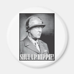 General Patton says Shut Up Hippie! Magnet