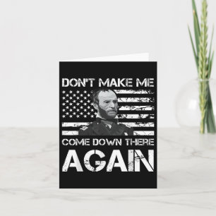 General Sherman Dont Make Me Come Down There Again Card