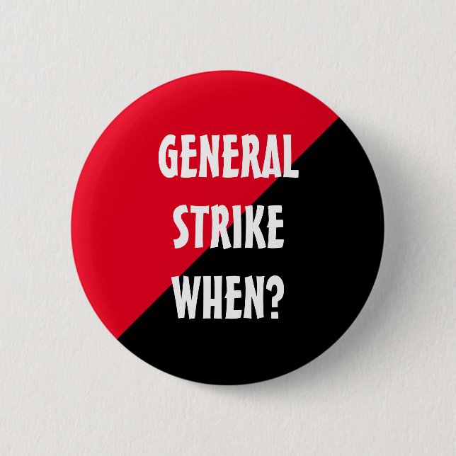 General Strike When? 6 Cm Round Badge (Front)