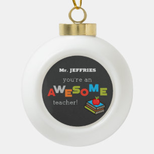 General Teacher Appreciation Day, Awesome Ceramic Ball Christmas Ornament