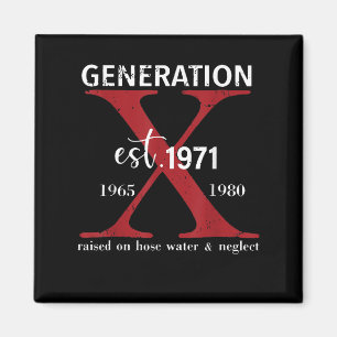 Generation X Est. 1971 Raised On Hose Water And Ne Magnet