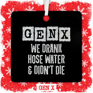 Generation X Gen X Hose Water Gen Xer Funny Gen X Metal Tree Decoration