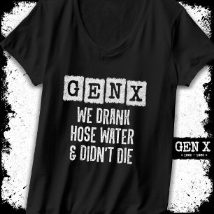 Generation X Gen X Hose Water Gen Xer Funny Gen X T-Shirt