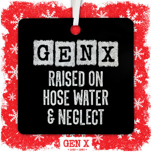 Generation X Gen X Raised On Hose Water & Neglect Metal Tree Decoration