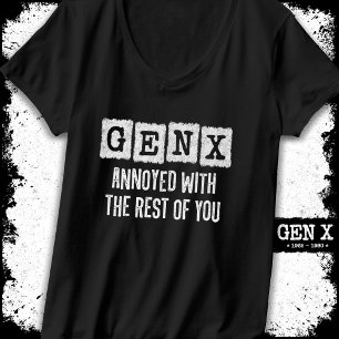 Generation X Gen Xer Annoyed With The Rest Of You T-Shirt