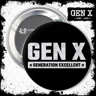 Generation X Gen Xer Generation Excellent Gen X 6 Cm Round Badge